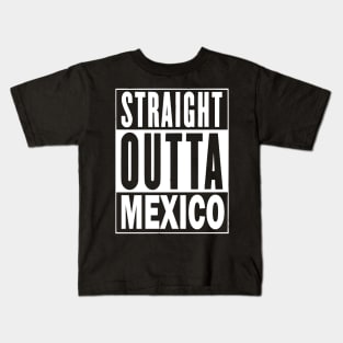 Straight Outta Mexico Kids T-Shirt